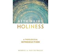 Rethinking Holiness: A Theological Introduction