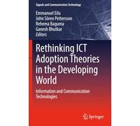 Rethinking ICT Adoption Theories in the Developing World: Information and Communication Technologies