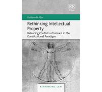 Rethinking Intellectual Property: Balancing Conflicts of Interest in the Constitutional Paradigm