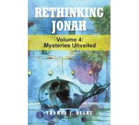 Rethinking Jonah: Mysteries Unveiled: Volume 4