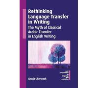 Rethinking Language Transfer in Writing: The Myth of Classical Arabic Transfer in English Writing: 141