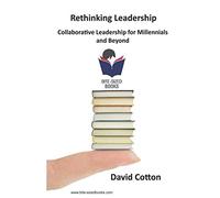 Rethinking Leadership: Collaborative Leadership for Millennials and Beyond