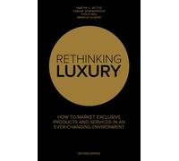 Rethinking Luxury: How to Market Exclusive Products and Services in an Ever-Changing Environment: No. 25