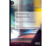 Rethinking Materialism: Making the World Material Again