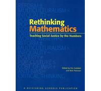 Rethinking Mathematics: Teaching Social Justice by the Numbers
