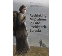 Rethinking Migrations in Late Prehistoric Eurasia: 254