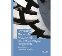 Rethinking Modernity: Postcolonialism and the Sociological Imagination