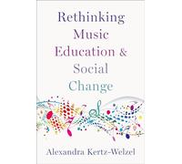 Alexandra Kertz-Welzel Rethinking Music Education and Social Change (Tascabile)