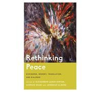 Rethinking Peace: Discourse, Memory, Translation, and Dialogue