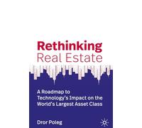 Rethinking Real Estate: A Roadmap to Technology’s Impact on the World’s Largest Asset Class