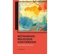 Rethinking Religious Conversion: Bodies, People and Processes
