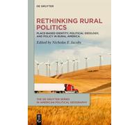 Rethinking Rural Politics: Place-Based Identity, Political Ideology, and Policy in Rural America