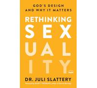 Rethinking Sexuality: God's Design and Why It Matters