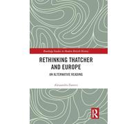 Rethinking Thatcher and Europe: An Alternative Reading