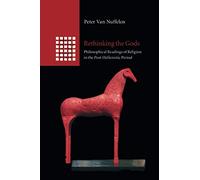 Rethinking the Gods: Philosophical Readings of Religion in the Post-Hellenistic Period
