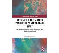 Rethinking the Mother Tongue in Contemporary Italy: From Gramsci to Postcolonial Literature