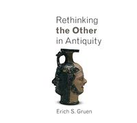 Erich S. Gruen Rethinking the Other in Antiquity (Tascabile)