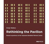 Rethinking the Pavilion: Shared Experience at the Vajrasana Buddhist Retreat Centre