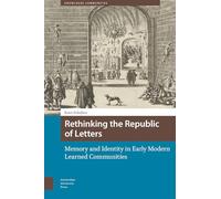 Rethinking the Republic of Letters: Memory and Identity in Early Modern Learned Communities