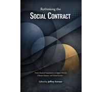 Rethinking the Social Contract: From Classical Foundations to Digital Worlds, Climate Futures, and Global Justice