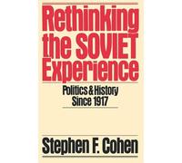 Rethinking the Soviet Experience: Politics & History Since 1917: Politics and History Since 1917: 816