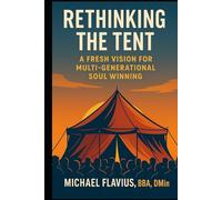 Rethinking The Tent: A Fresh Vision for Multi-Generational Soul Winning