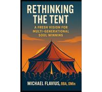 Rethinking The Tent: A Fresh Vision for Multi-Generational Soul Winning