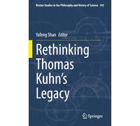 Rethinking Thomas Kuhn’s Legacy