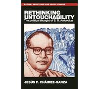 Rethinking untouchability: The political thought of B. R. Ambedkar