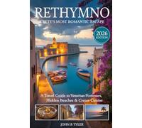 Rethymno Travel Guide: Explore Crete’s Venetian Old Town, Fortezza and Best Beaches and Hidden Villages with Local Tips & Day Trips