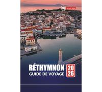 Réthymnon GUIDE DE VOYAGE 2026: Les meilleures choses à faire, les joyaux cachés, les plages, les restaurants, les visites locales et les itinéraires pour explorer la ville historique de Crète