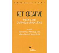 Reti Creative. Pratiche E Spazi Di Attivazione Culturale A Roma - 2023
