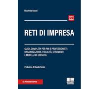 Reti di impresa. Guida completa per PMI e professionisti: organizzazione, fiscalità, strumenti e modelli di crescita