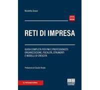 Reti di impresa. Guida completa per PMI e professionisti: organizzazione, fiscalità, strumenti e modelli di crescita