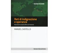 Reti di indignazione e speranza. Movimenti sociali nell'era di internet - ...
