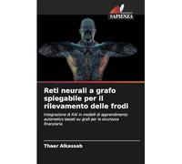 Reti neurali a grafo spiegabile per il rilevamento delle frodi: Integrazione di XAI in modelli di apprendimento automatico basati su grafi per la sicurezza finanziaria