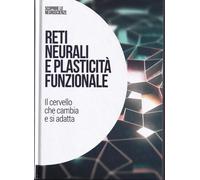 Reti neurali e plasticità funzionale: Il cervello che cambia e si adatta: SCOPRIRE LE NEUROSCIENZE