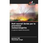 Reti neurali ibride per le previsioni meteorologiche: Un approccio integrato alla previsione