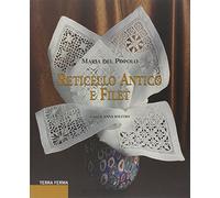 Reticello antico e filet. Ediz. illustrata