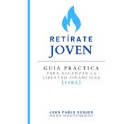 Retírate Joven: Guía práctica para alcanzar la libertad financiera