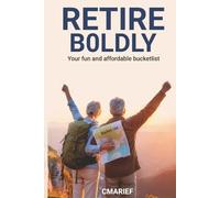 Retire Boldly: Your fun and affordable bucket list