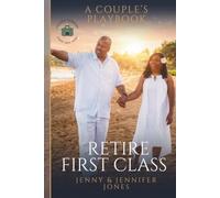 Retire First Class- A Couple's Playbook: Travel, Tax Write-Offs, and a Business-Built Retirement