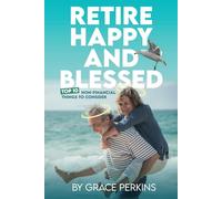 Retire Happy And Blessed: Top 10 Non-Financial Things To Consider