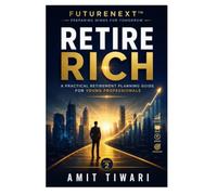 Retire Rich: A Practical Retirement Planning Guide for Young Professionals