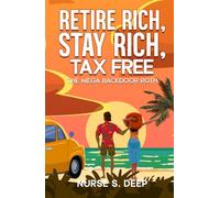 RETIRE RICH, STAY RICH, TAX FREE: The Mega Backdoor Roth