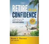 Retire With Confidence: 52 Questions to Ask Before You Retire-with Expert Answers