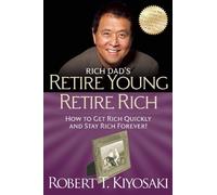 Retire Young Retire Rich (Rich Dad's) by Robert T Kiyosaki (28-Jul-2011) Paperback