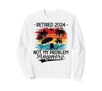 Retired 2024 Not My Problem Anymore - Funny Retirement 2024 Felpa