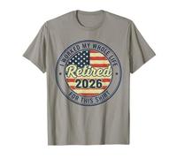 Retired 2026 I Worked My Whole Life for This Shirt Maglietta