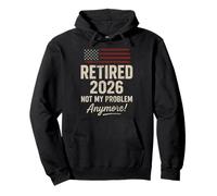 Retired 2026 Not My Problem Anymore US Flag for Retirement Felpa con Cappuccio
